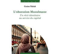 OBSESSION MUSULMANE - UN RéCIT Un récit identitaire au service du Capital - GRAINE RABAH - Albouraq - broché - Etude