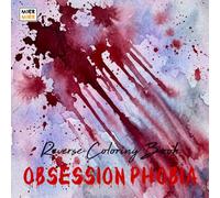 Obsession Phobia Reverse Coloring Book: Abstract Thoughts, Strange Symbols, and Imaginative Dark Illustrations