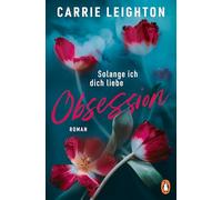Obsession - Solange ich dich liebe: Roman - Das große Finale der internationalen Romance-Bestseller-Trilogie für alle Fans von Culpa Mia