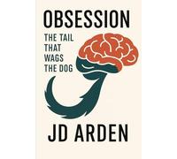 Obsession: The Tail That Wags the Dog