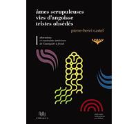 Obsessions et contrainte intérieure de l'Antiquité à Freud: Volume 1, Ames scrupuleuses, vies d'angoisse, tristes obsédés