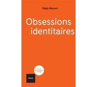 Obsessions identitaires Régis Meyran (Auteur)