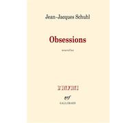 Obsessions - Jean-Jacques Schuhl - Gallimard - broché - Roman