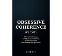 Obsessive Coherence: Theoretical lineage, conditions of pertinence, structural axioms, and the Principle of Katashi