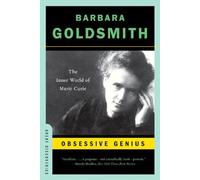 Obsessive Genius: The Inner World of Marie Curie