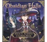 Obsidian Halls: Magical Academy Coloring Book - 50 Intricate Fantasy Designs Featuring Wizards, Witches and Gothic Castle Scenes - Dark Academia with Manga-Style for Adults