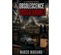 OBSOLESCENCE PROGRAMMÉE: Le Troisième Secret