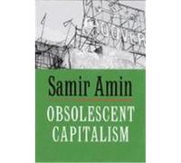 Obsolescent Capitalism Amin, Samir (Auteur)