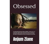 Obssessed: A suspenseful journey where nothing-and no one-is truly safe, where every secret has a price, and where the tides of obsession can turn on anyone at any time.