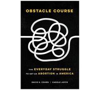 Obstacle Course: The Everyday Struggle To Get An Abortion In America