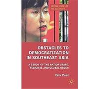 Obstacles to Democratization in South East Asia, Critical Studies of the Asia-pacific Erik Paul (Auteur)