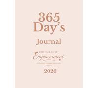 Obstacles to Empowerment 2026 Journal: 365 Days Guiding Women Beyond Limits Through Daily Reflection and Empowerment