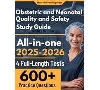 Obstetric and Neonatal Quality and Safety Study Guide: LATEST All-in-One C-ONQS Review + 600 Questions with In-Depth Answer Explanations for the ... Exam (With 4 Full-Length Practice Tests)