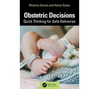 Obstetric Decisions Quick Thinking for Safe Deliveries - Rhianna Davies - CRC Press - ebook (ePub) - Livre