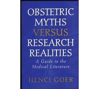 Obstetric Myths Versus Research Realities: A Guide to the Medical Literature