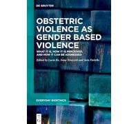 Obstetric Violence as Gender Based Violence: What it is, how it is perceived, and how it can be addressed