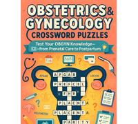 Obstetrics & Gynecology Crossword Puzzles for Medical Learners: Fun Word Games to Master OB-GYN Terminology, Conditions & Procedures for Students, Nurses & Health Professionals