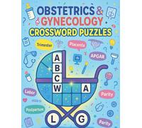 Obstetrics & Gynecology Crossword Puzzles for Medical Learners: Fun Word Games to Master OB-GYN Terminology, Conditions & Procedures for Students, Nurses & Health Professionals