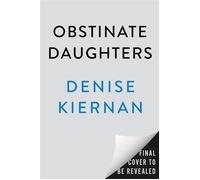 Obstinate Daughters The Rebels, Writers, and Renegade Women Who Ignited the American Revolution - Denise Kiernan - Dutton - ebook (ePub) - Livre