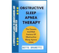 OBSTRUCTIVE SLEEP APNEA THERAPY: A Comprehensive Guide To Understanding And Managing OSA