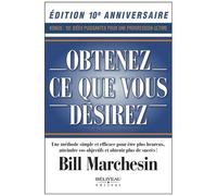 Obtenez Ce Que Vous Désirez ! - Une Méthode Simple Et Efficace Pour Être Plus Heureux, Atteindre Vos Objectifs Et Obtenir Plus De Succès !