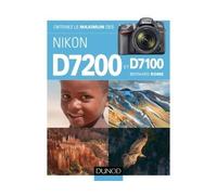 Obtenez le maximum des Nikon D7200 et D7100 2ème édition - Bernard Rome - Dunod - broché - Guide
