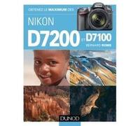 Obtenez le maximum des Nikon D7200 et D7100 Bernard Rome (Auteur)