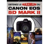 Obtenez le maximum du Canon EOS 5D Mark II