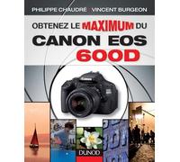 Dunod - Obtenez le maximum du Canon EOS 600D