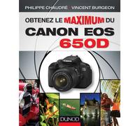 Obtenez le maximum du Canon EOS 650D - Vincent Burgeon - Dunod - broché - Guide