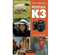 Obtenez le meilleur du Pentax K-3 - Jean-Marie Sepulchre - Dunod - broché - Guide