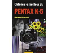 Obtenez le meilleur du Pentax K-5