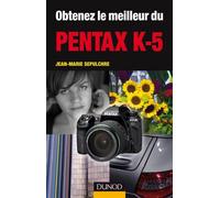 Obtenez le meilleur du Pentax K-5 - Jean-Marie Sepulchre - Dunod - broché - Guide