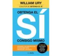 Obtenga El Sí Consigo Mismo: Superar Los Obstáculos Interiores Para Negociar Con Éxito - Ury, William Ury, William (Auteur)