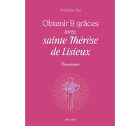 Obtenir 9 grâces avec sainte Thérèse de Lisieux - Mathilde Ray - Mame - broché - Essai