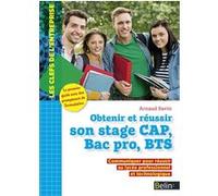 Obtenir Et Réussir Son Stage Cap, Bac Pro, Bts - Communiquer Pour Réussir Au Lycée Professionnel Et Technologique