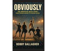 Obviously: The Unofficial McFly Story - From Teenage Dreams to Stadium Scenes