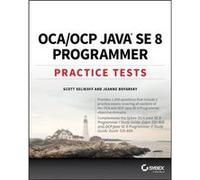 OCA OCP Java SE 8 Programmer Practice Tests by Selikoff & ScottBoyarsky & Jeanne Scott Selikoff, Jeanne Boyarsky (Auteur)
