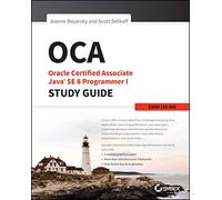 OCA: Oracle Certified Associate Java SE 8 Programmer I Study Guide: Exam 1Z0-808.