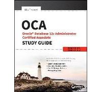 Oca: Oracle Database 12c Administrator Certified Associate Study Guide