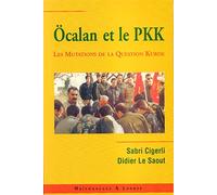 Ocalan et le PKK: Les mutations de la question kurde en Turquie et au Moyen-Orient
