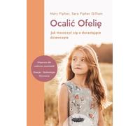 Ocalić Ofelię - Mary Pipher, Sara Pipher-Gilliam (livre en polonais)