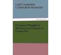 Occasional Thoughts In Reference To A Vertuous Or Cristian Life