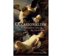 Occasionalism: Causation Among the Cartesians Nadler, Steven (Auteur)