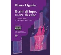 Occhi di lupo, cuore di cane. La vita invisibile di un agente della DIA
