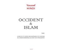 Occident et Islam Tome 1 (nlle édition) Sources et genèse messianiques du sionisme - Youssef Hindi - Sigest - broché - Etude