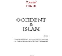 Occident et Islam Tome 1 (nlle édition) Youssef Hindi (Auteur)