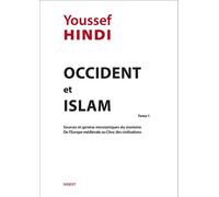 Occident et Islam Tome 1 (poche) Sources et genèse messianiques du sionisme : de l’Europe médiévale au Choc des civilisations - Youssef Hindi - Sigest - Poche - Essai