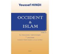 OCCIDENT ET ISLAM TOME 2 : LE PARADOXE THEOLOGIQUE DU JUDAISME