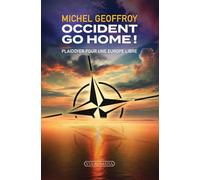 Occident go home !: Plaidoyer pour une Europe libre